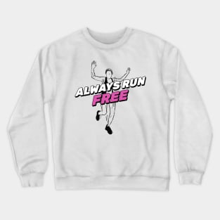 Always Run Free Running Crewneck Sweatshirt